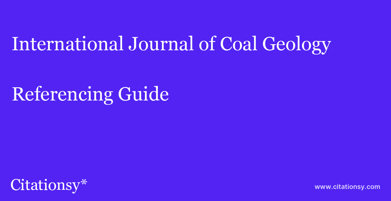 cite International Journal of Coal Geology  — Referencing Guide